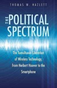 The Political Spectrum : The Tumultuous Liberation of Wireless Technology， from Herbert Hoover to the Smartphone