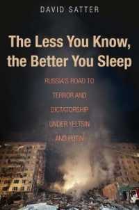 テロと独裁へ向かうロシア<br>The Less You Know, the Better You Sleep : Russia's Road to Terror and Dictatorship under Yeltsin and Putin
