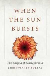 統合失調症の謎<br>When the Sun Bursts : The Enigma of Schizophrenia