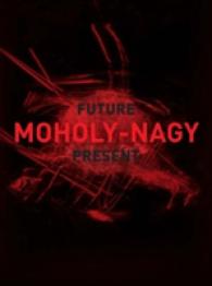 モホリ＝ナジ：未来の芸術（展示図録）<br>Moholy-Nagy : Future Present