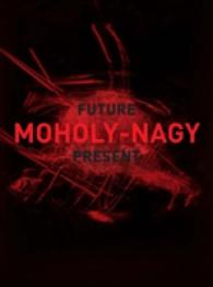 モホリ＝ナジ：未来の芸術（展示図録）<br>Moholy-Nagy : Future Present