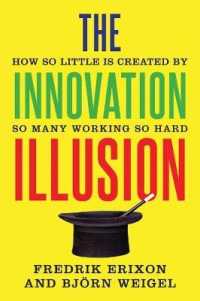 イノベーションという幻想<br>The Innovation Illusion : How So Little Is Created by So Many Working So Hard