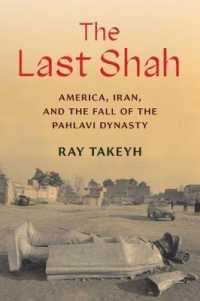 The Last Shah : America, Iran, and the Fall of the Pahlavi Dynasty (Council on Foreign Relations Books)