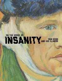 ゴッホの精神病<br>On the Verge of Insanity : Van Gogh and His Illness