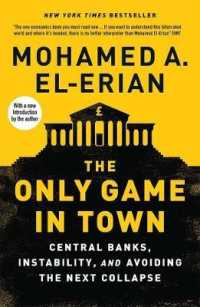 中央銀行、金融不安と次なる破綻の回避<br>The Only Game in Town : Central Banks, Instability, and Avoiding the Next Collapse