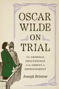 オスカー・ワイルド裁判資料<br>Oscar Wilde on Trial : The Criminal Proceedings, from Arrest to Imprisonment (Yale Law Library Series in Legal History and Reference)