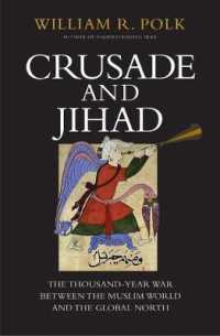 十字軍とジハードの千年史<br>Crusade and Jihad : The Thousand-Year War between the Muslim World and the Global North (The Henry L. Stimson Lectures)