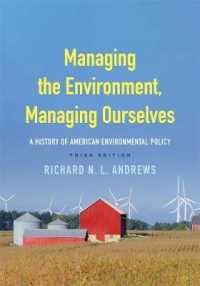 アメリカ環境政策の歴史（第３版）<br>Managing the Environment, Managing Ourselves : A History of American Environmental Policy （3RD）