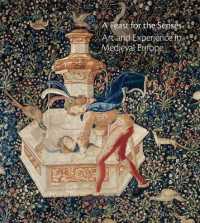 五感に訴える中世ヨーロッパの芸術世界<br>A Feast for the Senses : Art and Experience in Medieval Europe