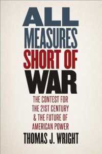 戦争以外のあらゆる手段：２１世紀世界の権力争いとアメリカの未来<br>All Measures Short of War : The Contest for the Twenty-First Century and the Future of American Power （1ST）