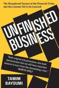 世界金融危機の知られざる原因と教訓<br>Unfinished Business : The Unexplored Causes of the Financial Crisis and the Lessons Yet to be Learned -- Hardback