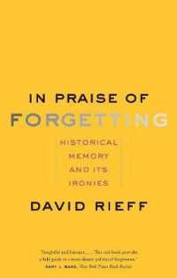 忘却礼賛：歴史的記憶とそのアイロニー<br>In Praise of Forgetting : Historical Memory and Its Ironies