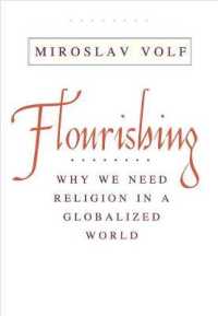 なぜグローバル化する世界で宗教が必要なのか<br>Flourishing : Why We Need Religion in a Globalized World