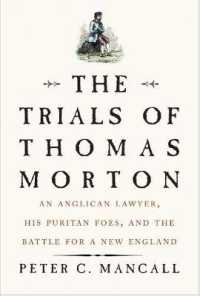The Trials of Thomas Morton : An Anglican Lawyer, His Puritan Foes, and the Battle for a New England