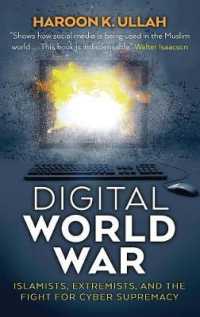 デジタル世界大戦：イスラーム原理主義、過激派とサイバー戦<br>Digital World War : Islamists, Extremists, and the Fight for Cyber Supremacy