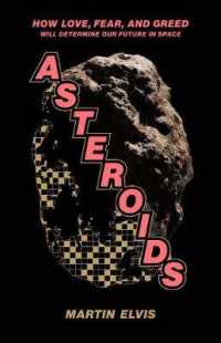 Asteroids : How Love, Fear, and Greed Will Determine Our Future in Space
