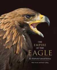 世界のワシ図鑑<br>The Empire of the Eagle : An Illustrated Natural History