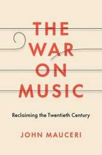 クラシック音楽の２０世紀を取り戻す：二度の世界大戦と冷戦につくられた歴史<br>The War on Music : Reclaiming the Twentieth Century