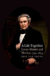 A Life Together : Lucas Alaman and Mexico, 1792-1853