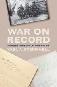 War on Record : The Archive and the Afterlife of the Civil War