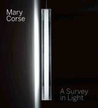 Mary Corse : A Survey in Light