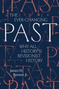 なぜ歴史は修正され続けるのか<br>The Ever-Changing Past : Why All History Is Revisionist History