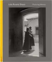 Lola Álvarez Bravo : Picturing Mexico