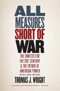 戦争以外のあらゆる手段：２１世紀世界の権力争いとアメリカの未来<br>All Measures Short of War : The Contest for the Twenty-First Century and the Future of American Power