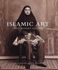 Islamic Art : Past, Present, Future (The Biennial Hamad bin Khalifa Symposium on Islamic Art)