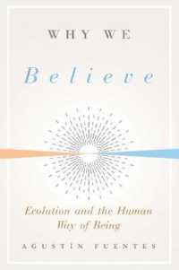 Why We Believe : Evolution and the Human Way of Being (Foundational Questions in Science)
