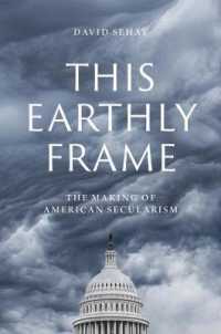 アメリカの世俗主義の形成<br>This Earthly Frame : The Making of American Secularism
