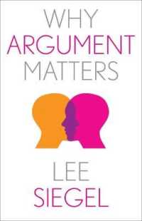 なぜ議論が重要なのか<br>Why Argument Matters (Why X Matters S.)
