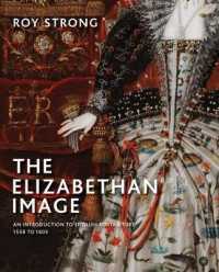 肖像画から読むエリザベス朝英国案内<br>Elizabethan Image : An Introduction to English Portraiture, 1558-1603 -- Hardback