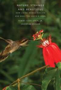 Nature Strange and Beautiful : How Living Beings Evolved and Made the Earth a Home