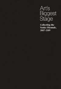 Art's Biggest Stage : Collecting the Venice Biennale, 2007-2019
