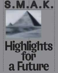 S.M.A.K. Highlights for a Future : The Collection