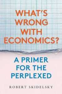 What's Wrong with Economics? : A Primer for the Perplexed -- Hardback
