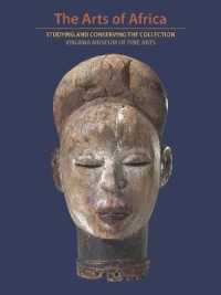 The Arts of Africa : Studying and Conserving the Collection; Virginia Museum of Fine Arts