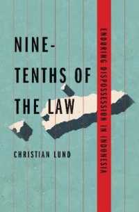 Nine-Tenths of the Law : Enduring Dispossession in Indonesia (Yale Agrarian Studies Series)