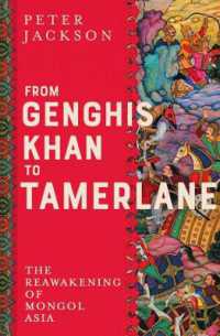 チンギス・カンからティムールへ：モンゴル・アジアの再覚醒<br>From Genghis Khan to Tamerlane : The Reawakening of Mongol Asia