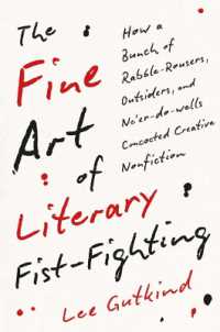 創作的ノンフィクションの芸術<br>The Fine Art of Literary Fist-Fighting : How a Bunch of Rabble-Rousers, Outsiders, and Ne'er-do-wells Concocted Creative Nonfiction