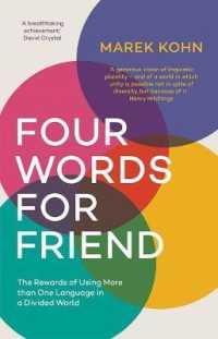 なぜ今かつてなく多言語が重要なのか<br>Four Words for Friend : The Rewards of Using More than One Language in a Divided World