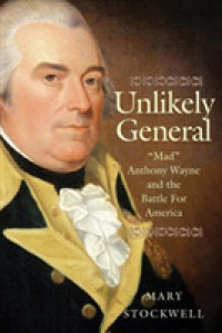 Unlikely General : Mad Anthony Wayne and the Battle for America
