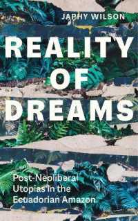 Reality of Dreams : Post-Neoliberal Utopias in the Ecuadorian Amazon (Yale Agrarian Studies Series)