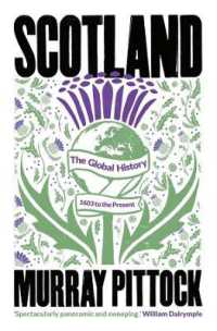 スコットランドのグローバル・ヒストリー<br>Scotland : The Global History: 1603 to the Present -- Hardback