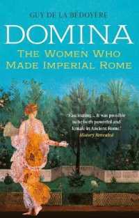 帝政ローマをつくった女性たち<br>Domina : The Women Who Made Imperial Rome