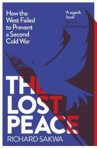 失われた平和：いかに我々は第二の冷戦を防ぐことができなかったのか<br>The Lost Peace : How the West Failed to Prevent a Second Cold War