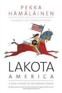 Lakota America : A New History of Indigenous Power (The Lamar Series in Western History)