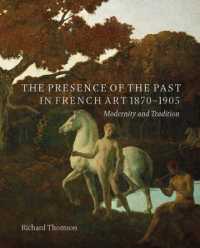 The Presence of the Past in French Art, 1870-1905 : Modernity and Continuity