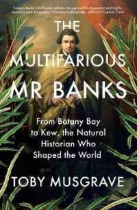 ジョゼフ・バンクスの自然史の業績<br>The Multifarious Mr. Banks : From Botany Bay to Kew, the Natural Historian Who Shaped the World